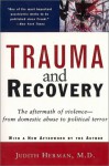 Trauma and Recovery: The Aftermath of Violence--From Domestic Abuse to Political Terror - Judith Lewis Herman