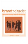 Brand Zeitgeist: Embedding Brand Relationships Into the Collective Consciousness - Chris Houchens