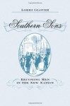 Southern Sons: Becoming Men in the New Nation - Lorri Glover