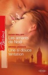 Les amants de Noël - Une si douce tentation (Passions) (French Edition) - Susan Mallery, Brenda Jackson, Andrée Jardat