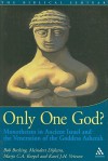 Only One God?: Monotheism in Ancient Israel and the Veneration of the Goddess Asherah - Bob Becking, Marjo C.A. Korpel