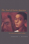 The Soul of Latin America: The Cultural and Political Tradition - Howard J. Wiarda