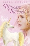 The Princess and the Unicorn - Carol Hughes