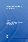 Europe and the End of the Cold War: A Reappraisal (Cold War History) - Frederic Bozo, Marie-Pierre Rey, N. Piers Ludlow, Leopoldo Nuti