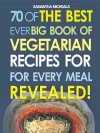 Vegetarian Cookbooks: 70 of the Best Ever Complete Book of Vegetarian Recipes for Every Meal...Revealed! - Samantha Michaels