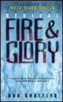 Revival Fire and Glory: A Baptist Minister Recounts His Experiences with a New Wave of God's Glory - Bob Shattles, Ruth Ward Heflin, Bill Ligon