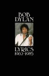 Lyrics, 1962-1985 - Bob Dylan