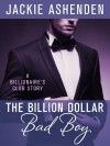 The Billion Dollar Bad Boy (The Billionaire's Club, #2) - Jackie Ashenden