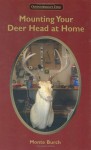 Mounting Your Deer Head at Home - Monte Burch