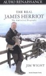 The Real James Herriot: The Authorized Biography - Jim Wight