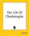 The Life of Charlemagne (Rare Reprints) - Eginhard