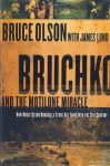 Bruchko And The Motilone Miracle: How Bruce Olson Brought a Stone Age South American Tribe into the 21st Century - Bruce Olson, James L. Lund