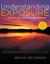 Understanding Exposure: How to Shoot Great Photographs with Any Camera - Bryan Peterson