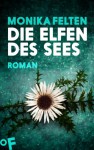 Die Elfen des Sees: Ein Roman aus der Welt der Saga von Thale - Monika Felten