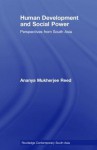 Human Development and Social Power: Perspectives from South Asia (Routledge Contemporary South Asia Series) - Ananya Mukherjee Reed