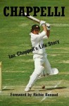 Chappelli: Ian Chappell's Life Story - Ian Chappell