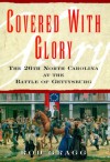 Covered with Glory: The 26th North Carolina Infantry at Gettysburg - Rod Gragg