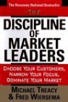 The Discipline of Market Leaders: Choose Your Customers, Narrow Your Focus, Dominate Your Market - Michael Treacy, Fred Wiersema