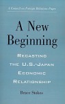 A New Beginning: Recasting the U.S.-Japan Economic Relationship - Bruce Stokes, Lawrence J. Korb