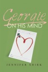 Georgie on His Mind - Jennifer Shirk