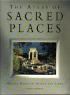 The Atlas Of Sacred Places:Meeting Points Of Heaven And Earth - James Harpur, James Bremner