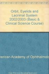 Basic And Clinical Science Course Section 7 2002-2003: Orbit, Eyelids, And Lacrimal System (Basic & Clinical Science Course) - American Academy of Ophthalmology