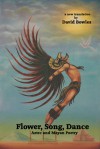 Flower, Song, Dance: Aztec and Mayan Poetry - David Bowles