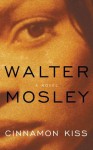 Cinnamon Kiss - Walter Mosley