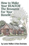 How to Make Your Realtor the Resource for Your Benefit: Texas - Ken Deshaies