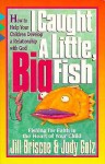 I Caught a Little, Big Fish: Fishing for Faith in the Heart of Your Child - Jill Briscoe