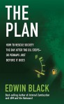 The Plan: How to Save America the Day After the Oil Stops or Perhaps the Day Before - Edwin Black