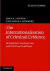 The Internationalisation of Criminal Evidence: Beyond the Common Law and Civil Law Traditions - John D. Jackson, Sarah J. Summers