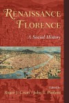 Renaissance Florence: A Social History - Roger J. Crum