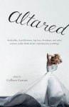 Altared: Bridezillas, Bewilderment, Big Love, Breakups, and What Women Really Think About Contemporary Weddings - Colleen Curran