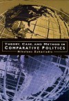 Theory, Case & Method in Comparative Politics - Nikolaos Zahariadis