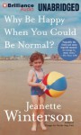Why Be Happy When You Could Be Normal? - Jeanette Winterson