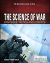 The Science of War: Strategies, Tactics, and Logistics - Robert Curley