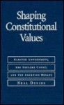 Shaping Constitutional Values: Elected Government, the Supreme Court, and the Abortion Debate - Neal Devins