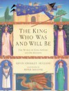 The King Who Was and Will Be - Kevin Crossley-Holland