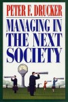 Managing in the Next Society - Peter F. Drucker