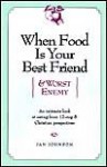 When Food Is Your Best Friend (And Worst Enemy) - Jan Johnson