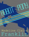 Robot Pony - Madeline Claire Franklin