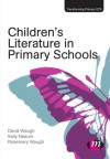 Children's Literature in Primary Schools (Transforming Primary QTS Series) - David Waugh