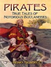 Pirates: True Tales of Notorious Buccaneers (Dover Maritime) - Henry Gilbert