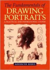 The Fundamentals of Drawing Portraits: A Practical and Inspirational Course - Barrington Barber