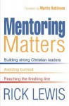 Mentoring Matters - Rick Lewis, Martin Robinson