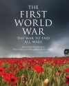 The First World War: The War to End All Wars - Geoffrey Jukes