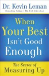 When Your Best Isn't Good Enough: The Secret of Measuring Up - Kevin Leman