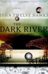 The Dark River - John Twelve Hawks