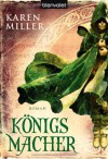 Königsmacher (Königsmacher, Königsmörder, #1) - Karen Miller, Michaela Link